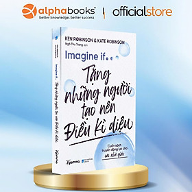 IMAGINE IF… Tặng Những Người Tạo Nên Điều Kì Diệu - Cuốn sách truyền động lực cho các nhà giáo – Alphabooks