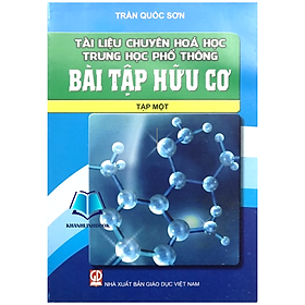Sách - Tài liệu chuyên Hoá học trung học phổ thông Bài tập Hữu cơ Tập 1