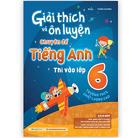 Giải Thích Và Ôn Luyện Chuyên Đề Tiếng Anh Thi Vào Lớp 6 Trường THCS Chất Lượng Cao
