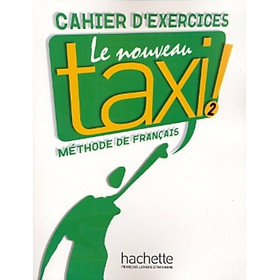 Sách học tiếng Pháp LE NOUVEAU TAXI ! 2 - CAHIER D