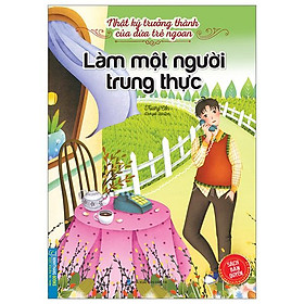 Nhật Ký Trưởng Thành Của Đứa Trẻ Ngoan - Làm Một Người Trung Thực (Tái Bản 2023)