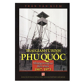 Trại Giam Tù Binh Phú Quốc - Những Trang Sử Đẫm Máu