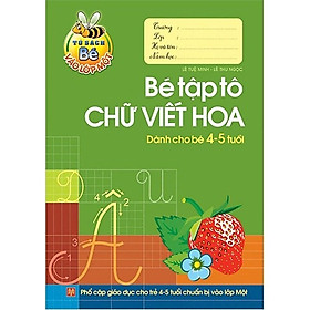 Bé Vào Lớp 1 - Bé Tập Tô Tô Chữ Viết Hoa (4-5T) - Bản Quyền