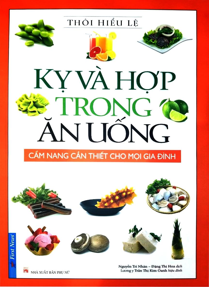 Kỵ Và Hợp Trong Ăn Uống (Tái Bản 2019)