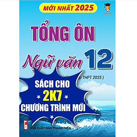 Sách - Tổng ôn Ngữ văn 12 (Dành cho ôn thi THPT 2025) VietJack