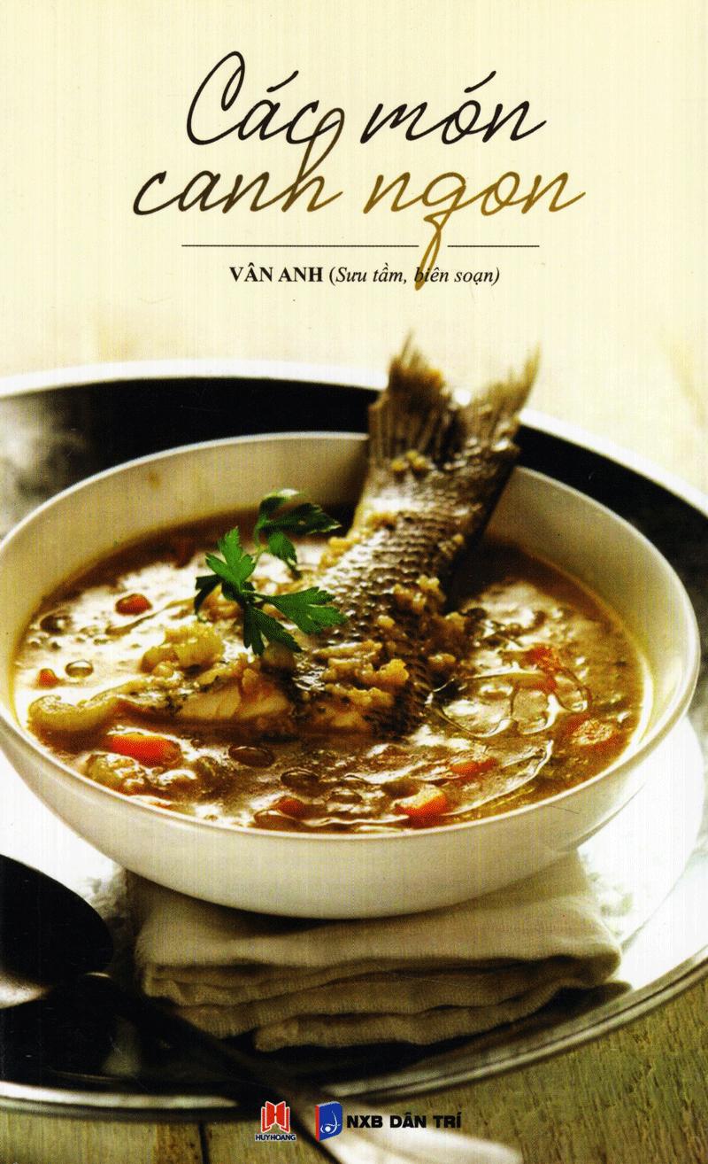 Các Món Canh Ngon (Tái Bản 2016)