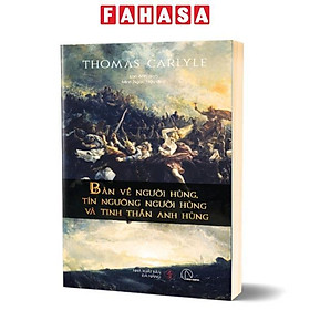 Sách - Bàn Về Người Hùng, Tín Ngưỡng Người Hùng Và Tinh Thần Anh Hùng