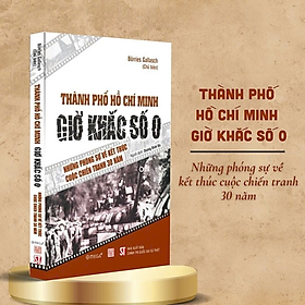 Combo sách Hồi Ký Nguyễn Thị Bình - Gia Đình, Bạn Bè Và Đất Nước + Thành Phố Hồ Chí Minh - Giờ Khắc Số 0