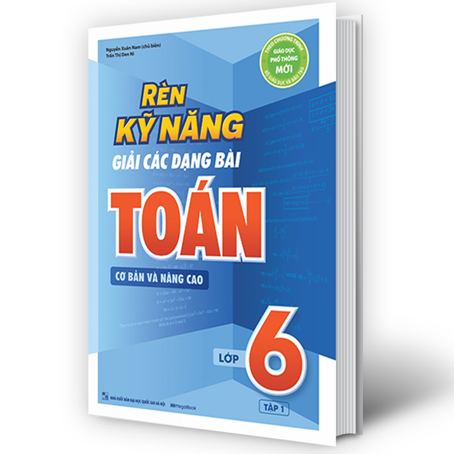 Rèn Kỹ Năng Giải Các Dạng Bài Toán (Cơ bản và Nâng cao) Lớp 6 - Tập 1