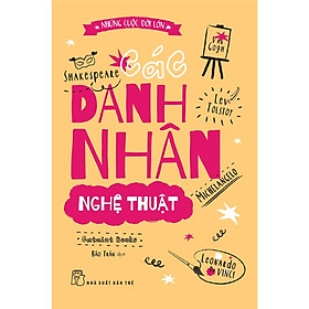 Các Danh Nhân Nghệ Thuật (Những Cuộc Đời Lớn) - Bản Quyền