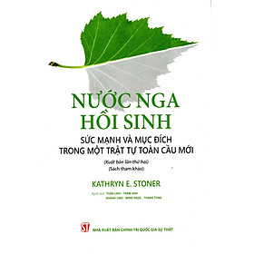 Nước Nga Hồi Sinh: Sức Mạnh Và Mục Đích Trong Một Trật Tự Toàn Cầu Mới (Xuất Bản Lần Thứ Hai)