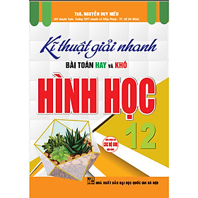 Sách - Kĩ thuật giải nhanh bài toán hay và khó hình học 12 (dùng chung cho các bộ sgk hiện hành) HA