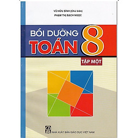 Bộ Bồi Dưỡng Toán Lớp 8 ( Tập 1 + Tập 2 ) 