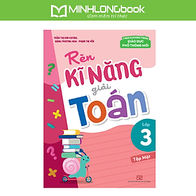 Sách: Rèn Kĩ Năng Giải Toán Lớp 3 (Tập Một)