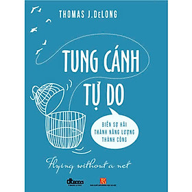 Sách - Tung Cánh Tự Do - Thomas Delong - DTBooks