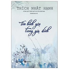 Sách - Tìm Bình Yên Trong Gia Đình (Tái Bản 2021) - Thích Nhất Hạnh - NXB Thế Giới