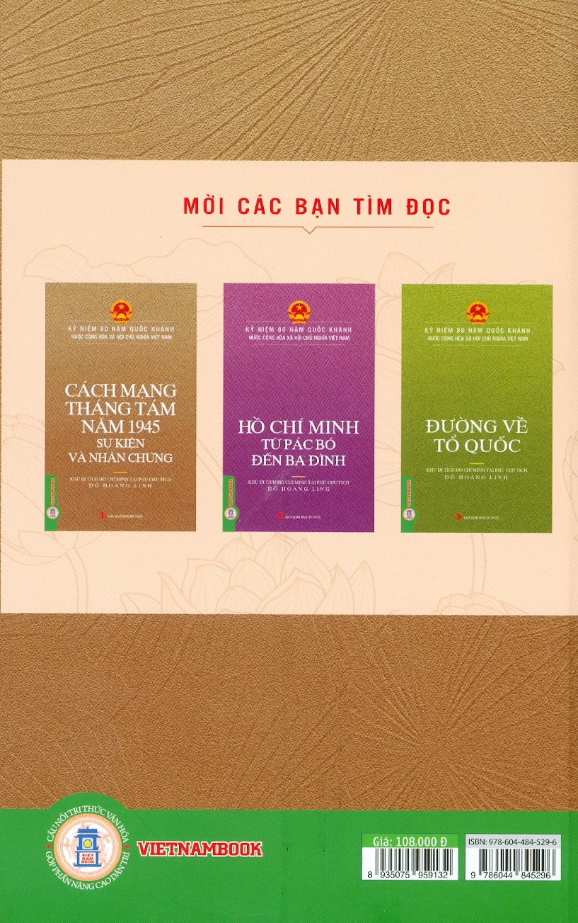 Kỷ Niệm 80 Năm Quốc Khánh Nước Cộng Hòa Xã Hội Chủ Nghĩa Việt Nam: Cách Mạng Tháng Tám Năm 1945 - Sự Kiện Và Nhân Chứng