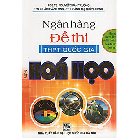 Sách - Ngân Hàng Đề Thi THPT Quốc Gia Môn Hoá Học - Hồng Ân