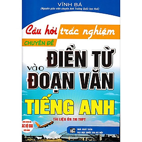 SÁCH - Câu Hỏi Trắc Nghiệm Chuyên Đề Điền Từ Vào Đoạn Văn Tiếng Anh (HA-MK1)