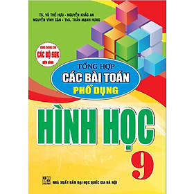 Sách - Tổng hợp các bài toán phổ dụng hình học 9 (dùng chung cho các bộ sgk hiện hành) - HA