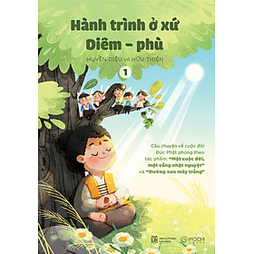 Bộ sách Hành trình ở xứ Diêm-phù: Câu chuyện về cuộc đời Đức Phật phỏng theo tác phẩm "Một cuộc đời, một vầng nhật nguyệt" và "Đường xưa mây trắng"