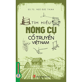 Tìm Hiểu Nông Cụ Cổ Truyền Việt Nam (Bản in 2025)
