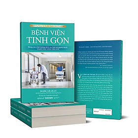 Bệnh Viện Tinh Gọn (Tư Duy Tinh Gọn - Chìa Khóa Cho Quản Trị Bệnh Viện) - Mark Graban - Bản Quyền