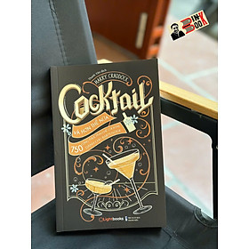 COCKTAIL VÀ HƠN THẾ NỮA - 750 Công Thức Pha Chế Cocktail Dành Cho Bartender - Harry Craddock – Thanh Yên dịch – Lightbooks – NXB Thanh Niên