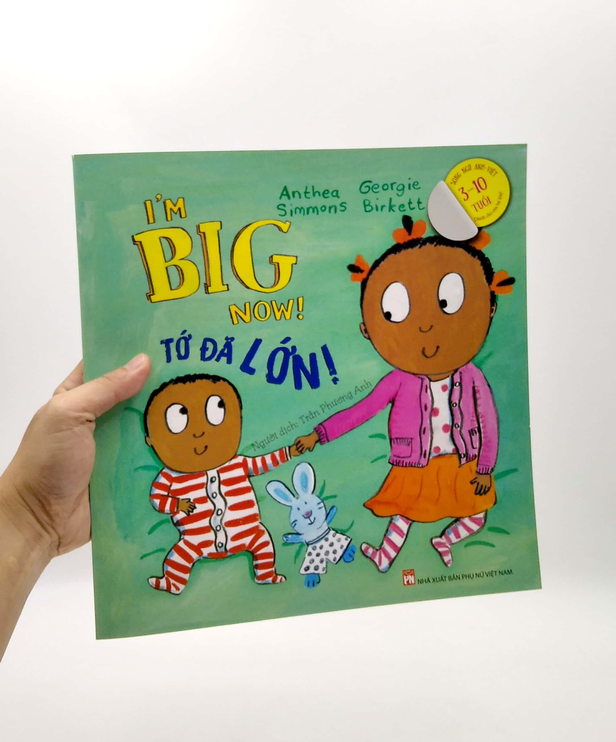 I’m Big Now! Tớ Đã Lớn - Dành Cho Em Bé Lớn 3+ (Song Ngữ Anh-Việt)