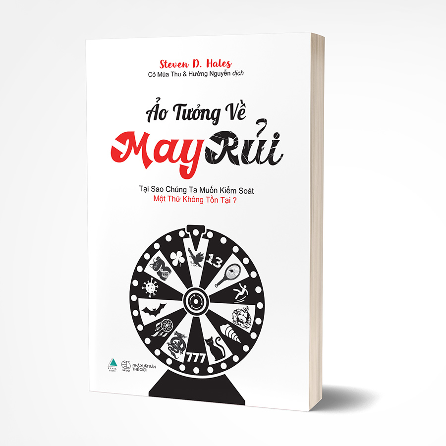 Ảo Tưởng Về May Rủi :Tại Sao Chúng Ta Muốn Kiểm Soát Một Thứ Không Tồn Tại?