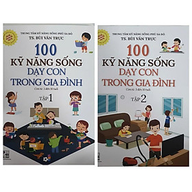 Combo 100 kỹ năng sống dạy con trong gia đình từ 3 đến 10 tuổi tập 1 + 2 ( HA)