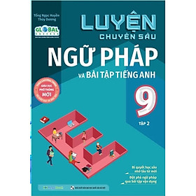 Luyện Chuyên Sâu Ngữ Pháp Và Bài Tập Tiếng Anh 9 (Global Success) - MEGA