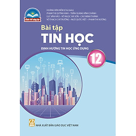 Sách bài tập Tin Học 12- Định hướng Tin học Ứng dụng- Chân Trời Sáng Tạo (Kèm Nilon bọc Sách)
