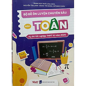 Sách - Bộ đề ôn luyện chuyên sâu Môn toán ( kỳ thi tốt nghiệp THPT từ năm 2025 )