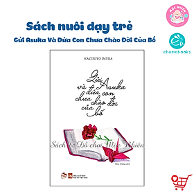 Sách nuôi dạy con - Gửi Asuka và đứa con chưa chào đời của bố - Ehomebooks