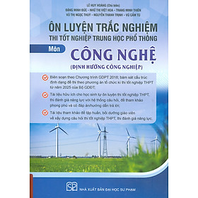 Ôn Luyện Trắc Nghiệm Thi Tốt Nghiệp Trung Học Phổ Thông (năm 2025) Môn Công Nghệ (Định Hướng Công Nghiệp)