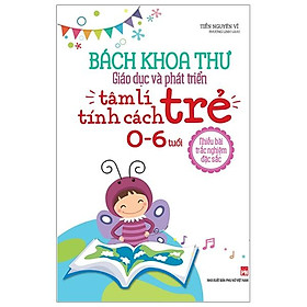 Bách Khoa Toàn Thư Giáo Dục Và Phát Triển  Tâm Lý Tính Cách Trẻ 0 -6 Tuổi
