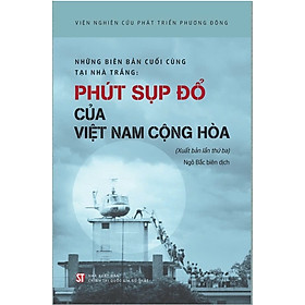 Những biên bản cuối cùng tại Nhà Trắng: Phút sụp đổ của Việt Nam Cộng hòa (xuất bản lần thứ ba)