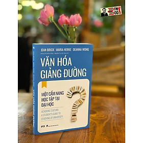 VĂN HOÁ GIẢNG ĐƯỜNG - Một cẩm nang học tập tại đại học - Jean Brick – Maria Herke – Deanna Wong - Khổng Thị Diễm Hằng – Nguyễn Thị Hải Diệu  dich - IPER – Quảng Văn - NXB Dân Trí