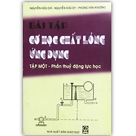 Sách - Bài Tập Cơ Học Chất Lỏng Ứng Dụng Tập 1 - Phần Thủy Động Lực Học (DN)