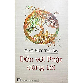 Sách - Đến Với Phật Cùng Tôi - Cao Huy Thuần - Văn Thành Book