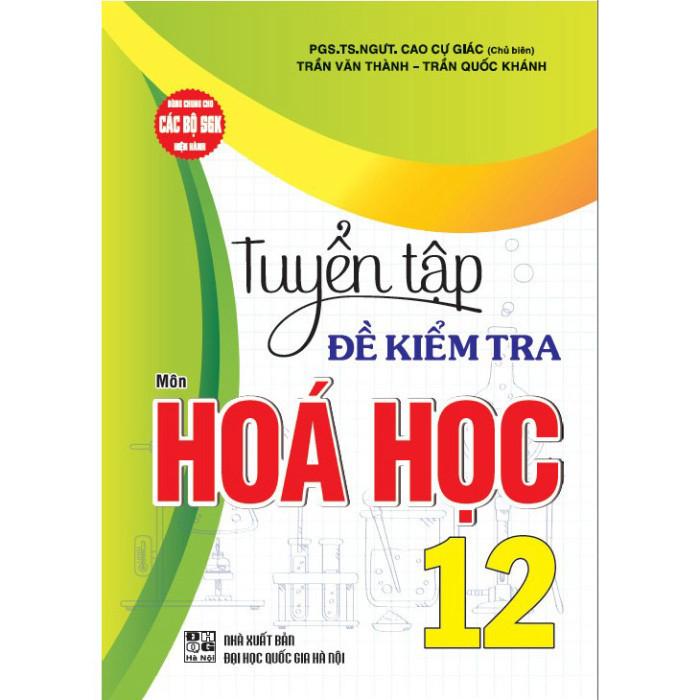 Combo 3 cuốn: Tuyển tập đề kiểm tra môn Hoá học 10+11+12 (dùng chung cho các bộ SGK hiện hành) (HA-MK)