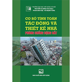 Sách - Cơ Sở Tính Toán Tác Động Và Thiết Kế Nhà Phòng Chống Động Đất  - NXB Xây Dựng