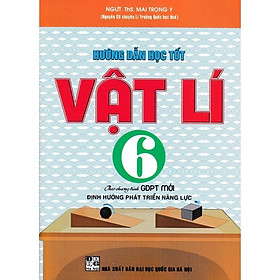Sách - Hướng Dẫn Học Tốt Vật Lí Lớp 6 - Theo Chương Trình GDPT Mới Định Hướng Phát Triển Năng Lực - Hồng Ân