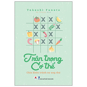 Trân Trọng Cơ Thể - Chìa Khóa Tránh Xa Ung Thư