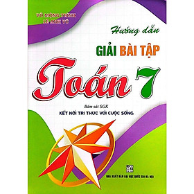 Sách-Hướng Dẫn Giải Bài Tập Toán 7 (Bám Sát SGK Kết Nỗi Tri Thức Với Cuộc Sống)