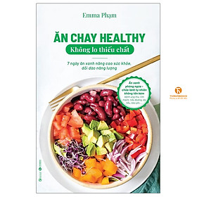 Ăn chay healthy không lo thiếu chất – 7 ngày ăn xanh nâng cao sức khoẻ, dồi dào năng lượng - Thái Hà Books
