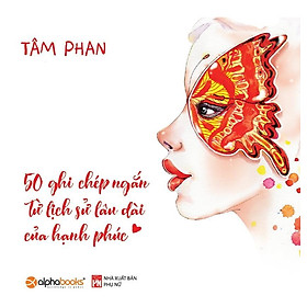 50 Ghi Chép Ngắn Từ Lịch Sử Lâu Dài Của Hạnh Phúc  - Bản Quyền