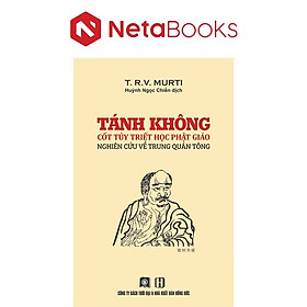 Tánh Không Cốt Tủy Triết Học Phật Giáo - Nghiên Cứu Về Trung Quán Tông