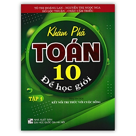 Sách - Khám Phá Toán Lớp 10 Để Học Giỏi - Tập 1